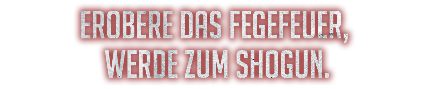 Erobere das Fegefeuer, werde zum Shogun.